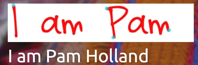 Text overlay displaying the words 'I am Pam' and 'I am Pam Holland' against a colorful textile background.